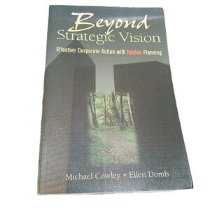 Beyond Strategic Vision by Ellen Domb and Michael Cowley (1997, Trade Paperback)